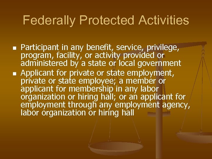 Federally Protected Activities n n Participant in any benefit, service, privilege, program, facility, or