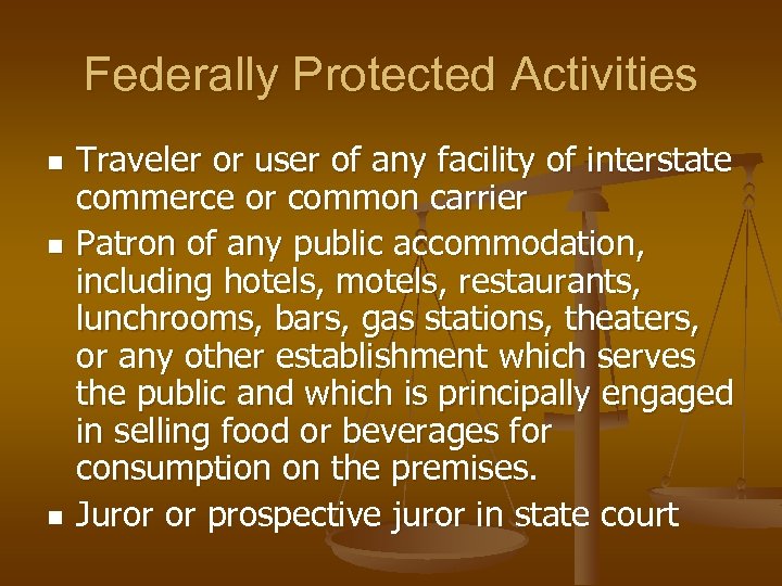 Federally Protected Activities n n n Traveler or user of any facility of interstate
