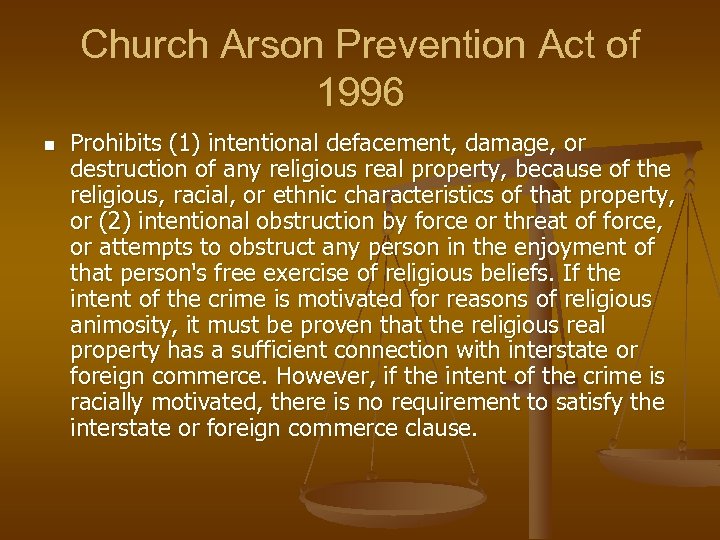 Church Arson Prevention Act of 1996 n Prohibits (1) intentional defacement, damage, or destruction