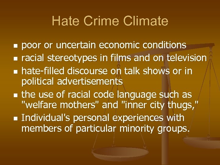 Hate Crime Climate n n n poor or uncertain economic conditions racial stereotypes in