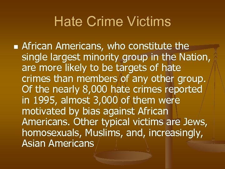 Hate Crime Victims n African Americans, who constitute the single largest minority group in