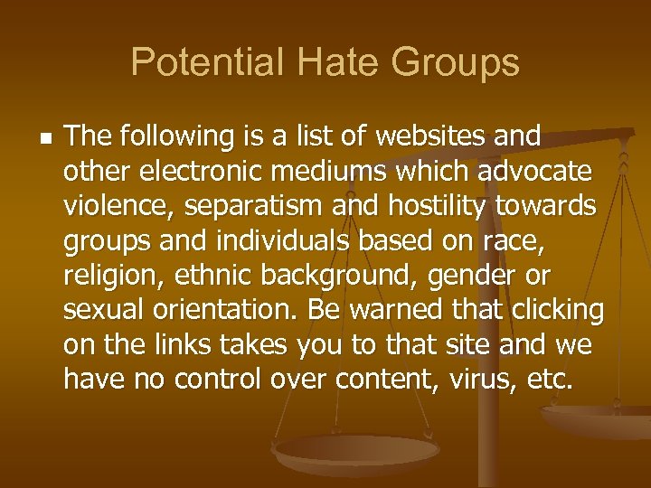 Potential Hate Groups n The following is a list of websites and other electronic
