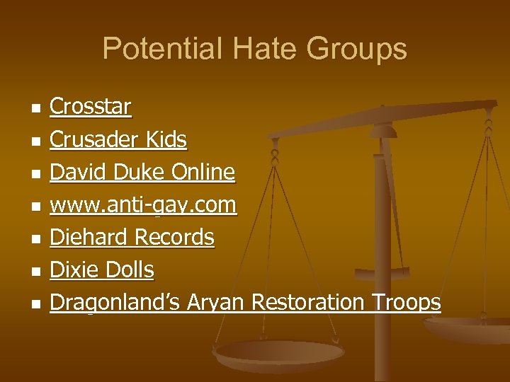 Potential Hate Groups n n n n Crosstar Crusader Kids David Duke Online www.