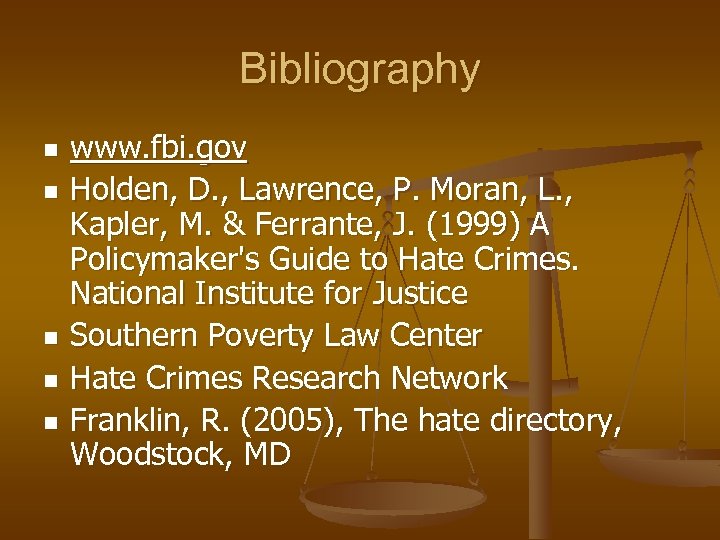Bibliography n n n www. fbi. gov Holden, D. , Lawrence, P. Moran, L.