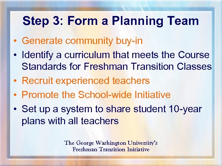 Step 3: Form a Planning Team • Generate community buy-in • Identify a curriculum