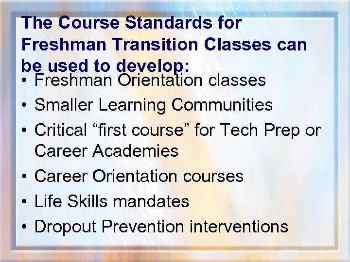 The Course Standards for Freshman Transition Classes can be used to develop: • Freshman