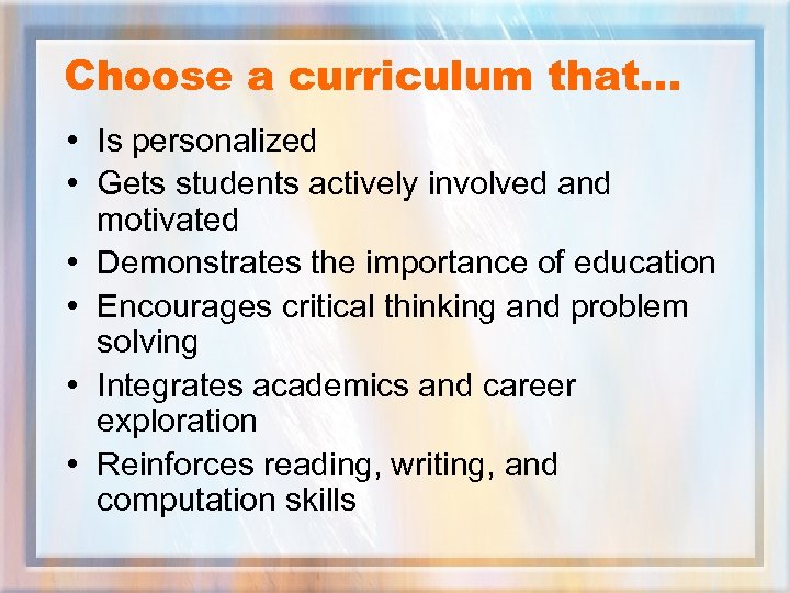 Choose a curriculum that… • Is personalized • Gets students actively involved and motivated