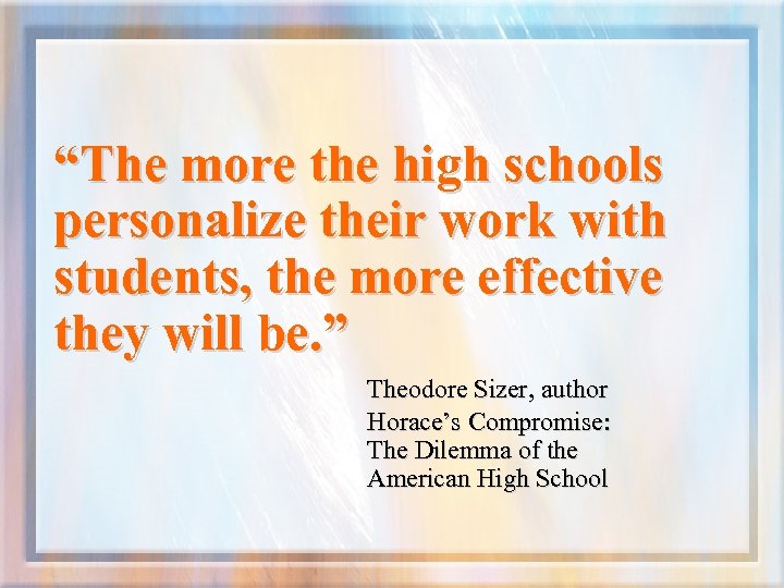 “The more the high schools personalize their work with students, the more effective they