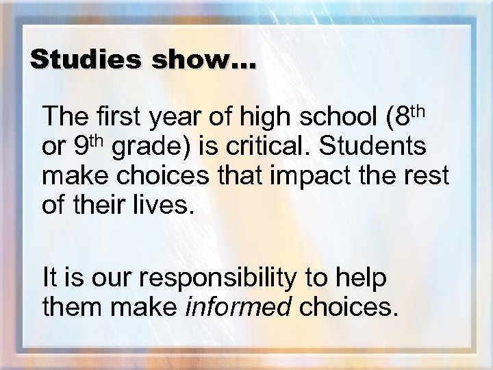 Studies show… The first year of high school (8 th or 9 th grade)