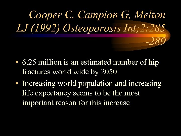 Cooper C, Campion G, Melton LJ (1992) Osteoporosis Int; 2: 285 -289 • 6.