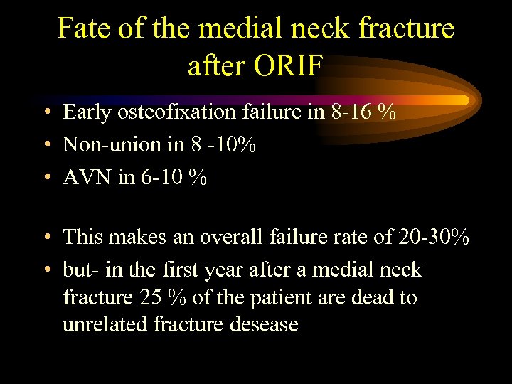 Fate of the medial neck fracture after ORIF • Early osteofixation failure in 8