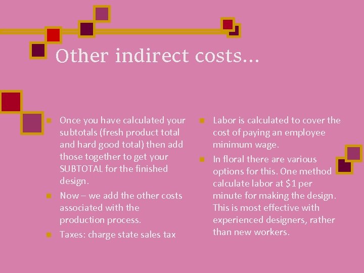 Other indirect costs… n n n Once you have calculated your subtotals (fresh product