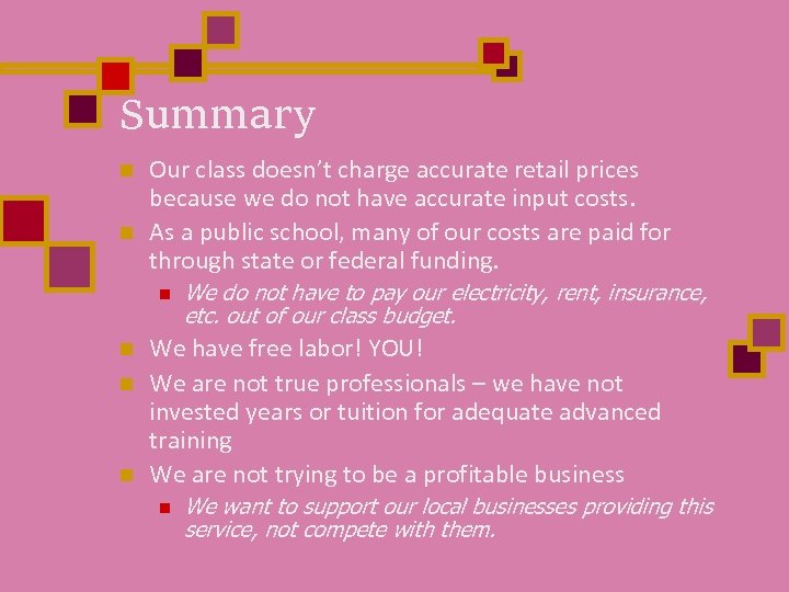 Summary n n Our class doesn’t charge accurate retail prices because we do not