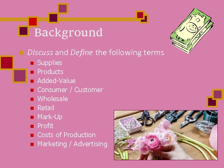 Background n Discuss and Define the following terms n n n n n Supplies