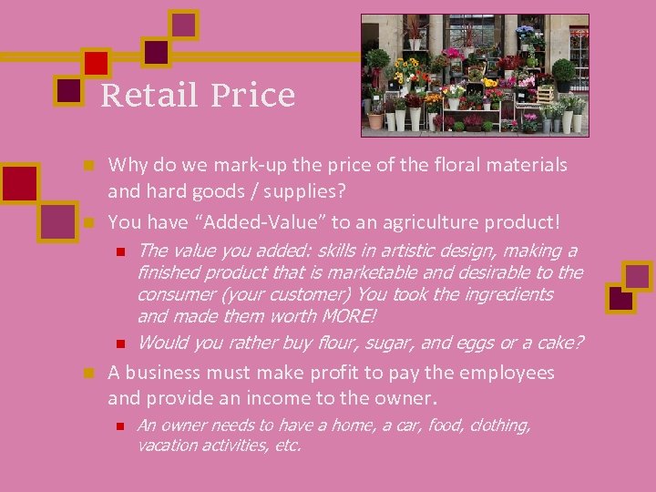 Retail Price n n Why do we mark-up the price of the floral materials