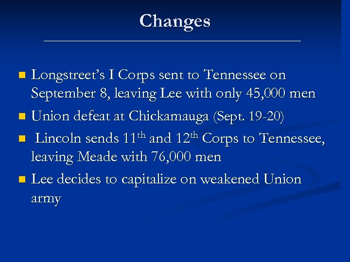 Changes Longstreet’s I Corps sent to Tennessee on September 8, leaving Lee with only