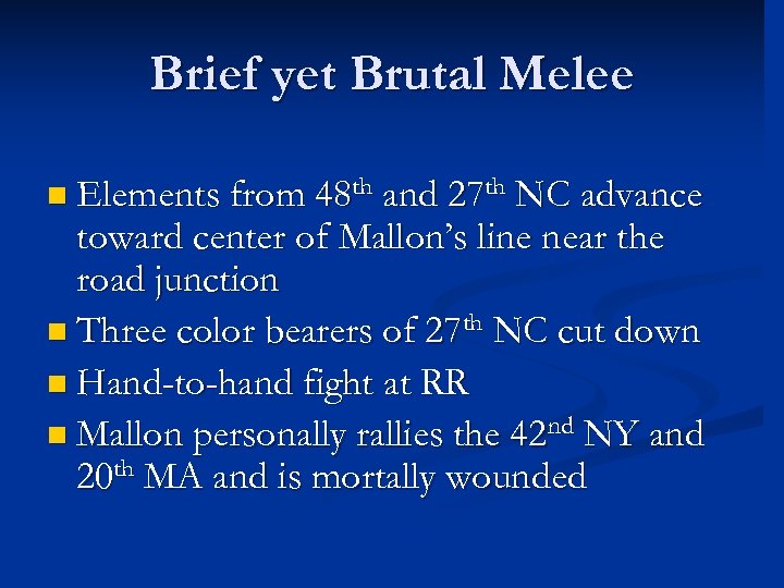 Brief yet Brutal Melee n Elements from 48 th and 27 th NC advance