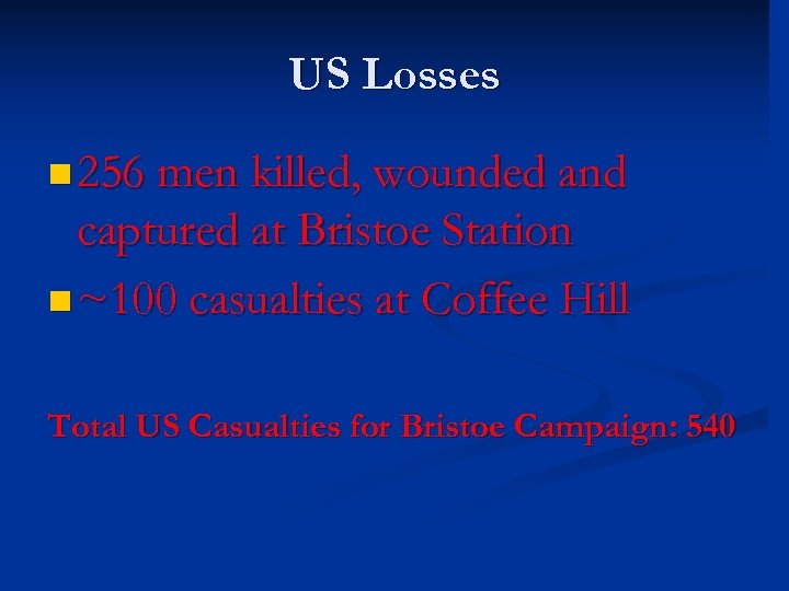 US Losses n 256 men killed, wounded and captured at Bristoe Station n ~100