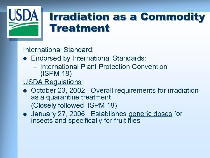 Irradiation as a Commodity Treatment International Standard: l Endorsed by International Standards: – International