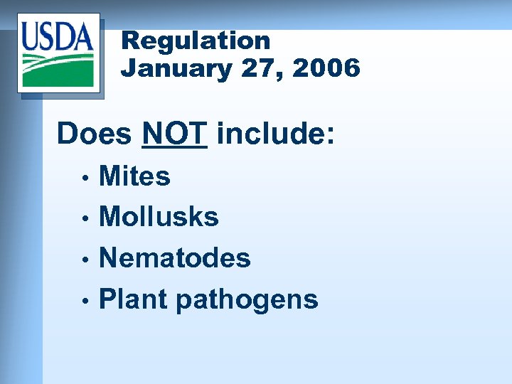 Regulation January 27, 2006 Does NOT include: Mites • Mollusks • Nematodes • Plant