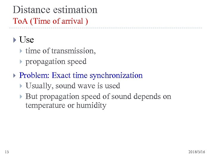 Distance estimation To. A (Time of arrival ) Use 13 time of transmission, propagation