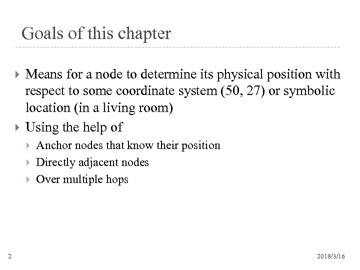 Goals of this chapter Means for a node to determine its physical position with
