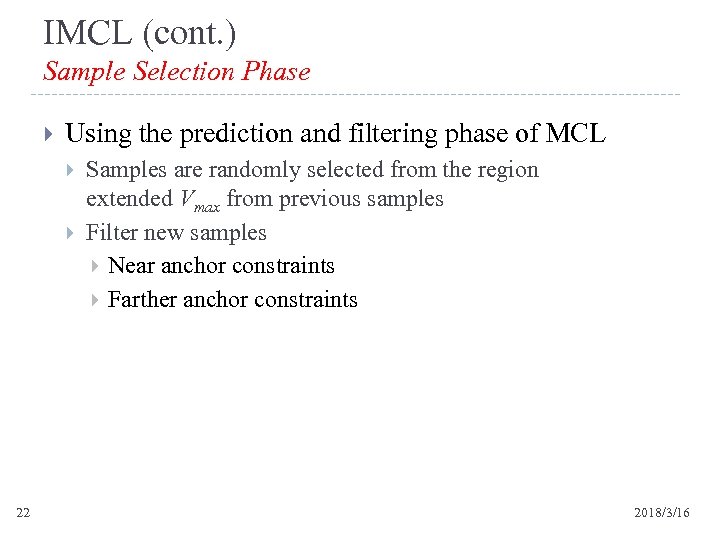 IMCL (cont. ) Sample Selection Phase Using the prediction and filtering phase of MCL