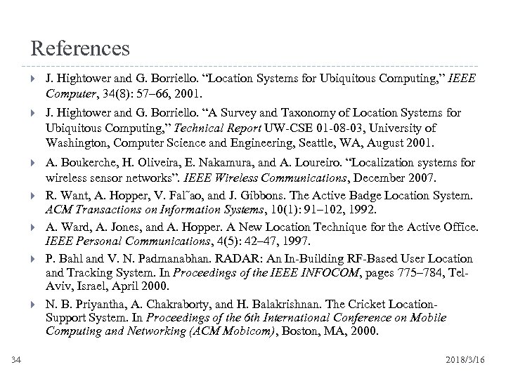 References J. Hightower and G. Borriello. “Location Systems for Ubiquitous Computing, ” IEEE Computer,