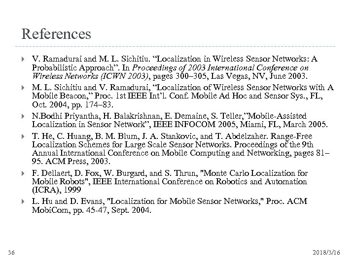 References 36 V. Ramadurai and M. L. Sichitiu. “Localization in Wireless Sensor Networks: A