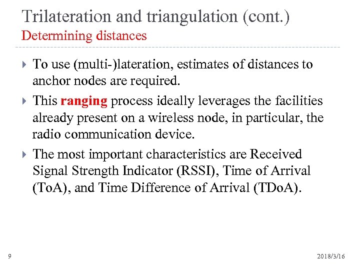 Trilateration and triangulation (cont. ) Determining distances 9 To use (multi-)lateration, estimates of distances