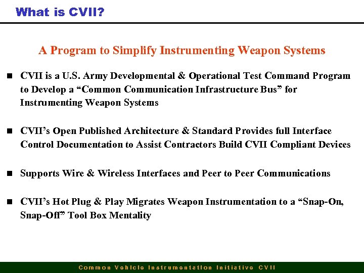 What is CVII? A Program to Simplify Instrumenting Weapon Systems n CVII is a