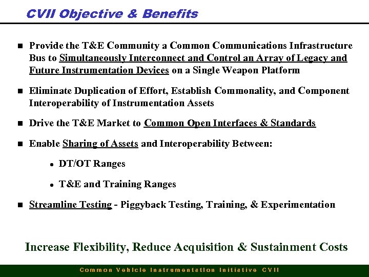 CVII Objective & Benefits n Provide the T&E Community a Common Communications Infrastructure Bus