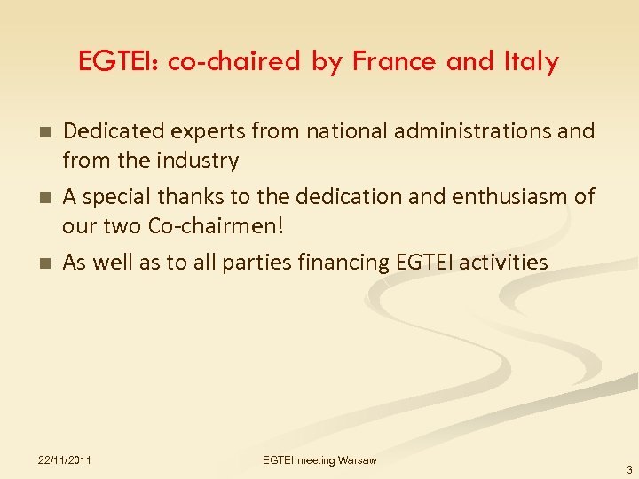 EGTEI: co-chaired by France and Italy n n n Dedicated experts from national administrations