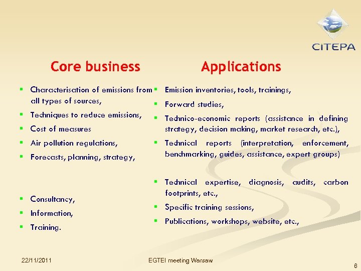 Core business Applications § Characterisation of emissions from § Emission inventories, tools, trainings, all