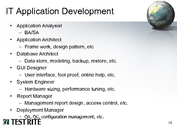IT Application Development • Application Analysist – BA/SA • Application Architect – Frame work,