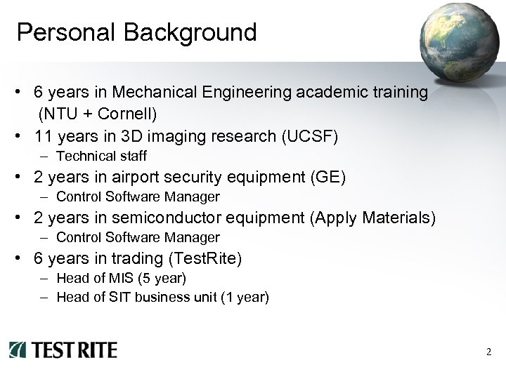 Personal Background • 6 years in Mechanical Engineering academic training (NTU + Cornell) •