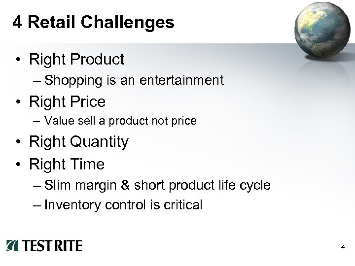 4 Retail Challenges • Right Product – Shopping is an entertainment • Right Price