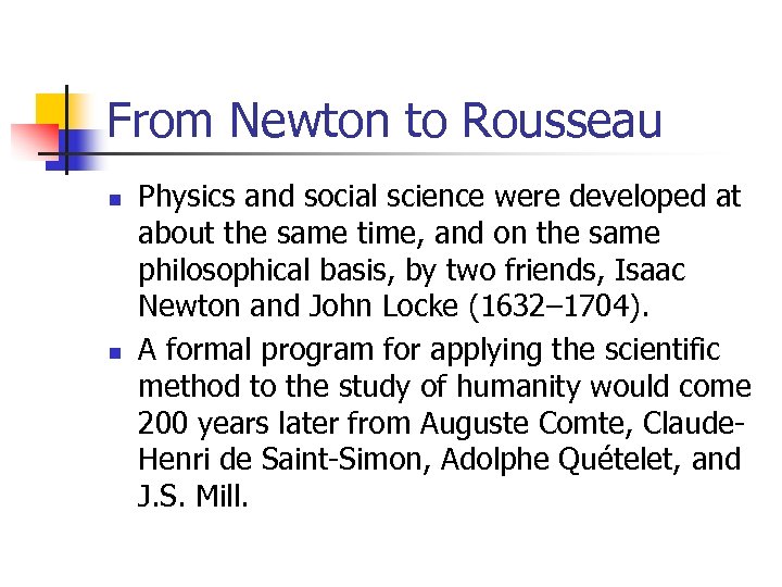 From Newton to Rousseau n n Physics and social science were developed at about