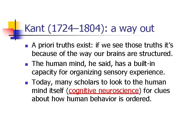 Kant (1724– 1804): a way out n n n A priori truths exist: if