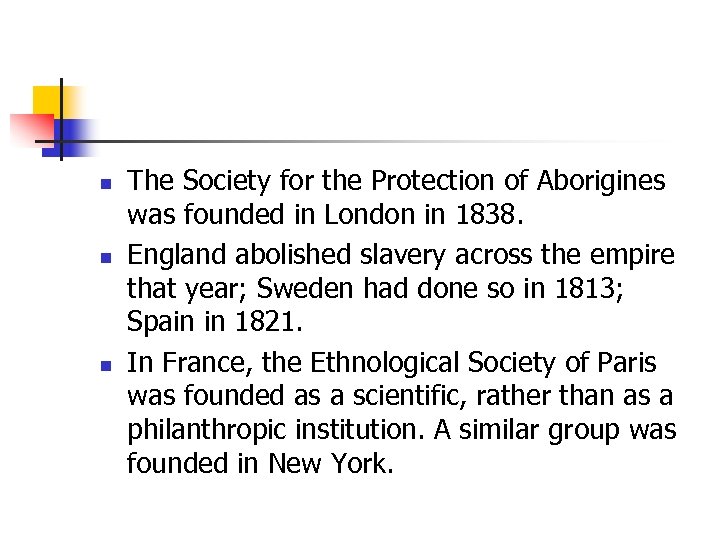 n n n The Society for the Protection of Aborigines was founded in London