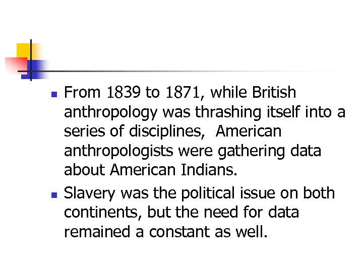 n n From 1839 to 1871, while British anthropology was thrashing itself into a