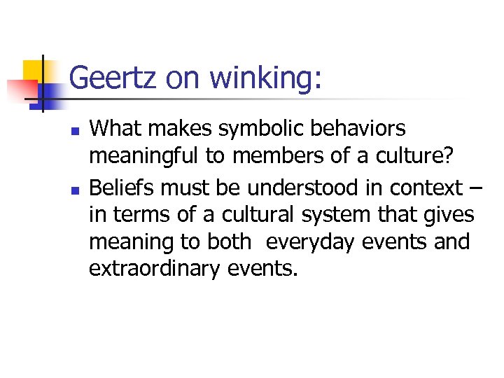 Geertz on winking: n n What makes symbolic behaviors meaningful to members of a