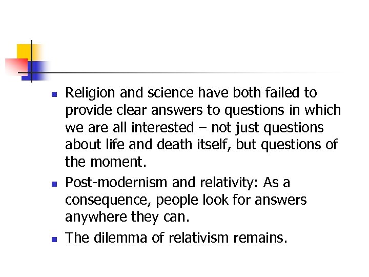 n n n Religion and science have both failed to provide clear answers to