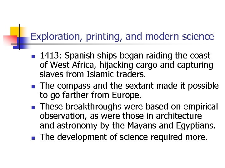 Exploration, printing, and modern science n n 1413: Spanish ships began raiding the coast