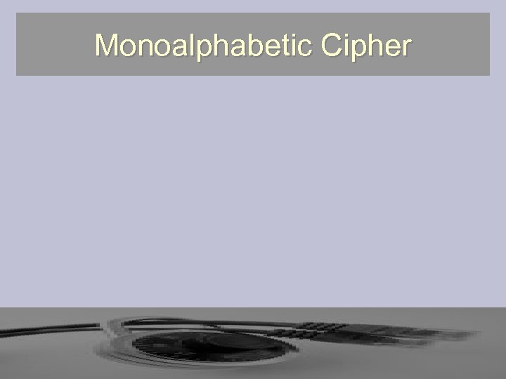 Monoalphabetic Cipher 