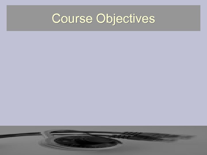 Course Objectives 