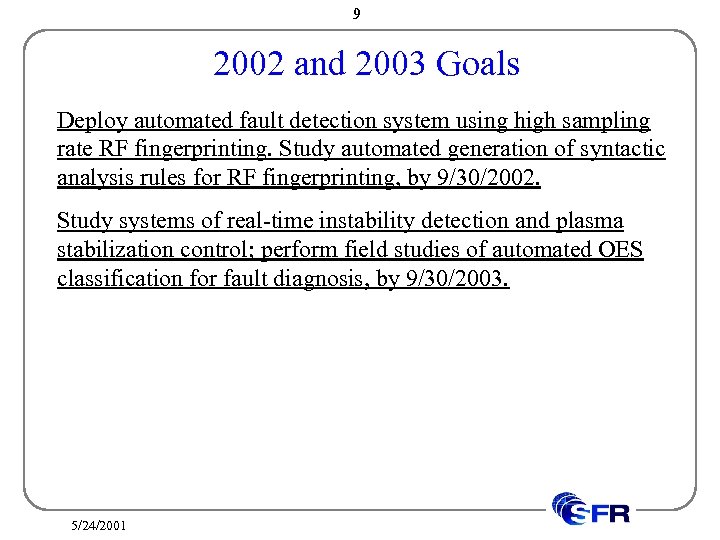 9 2002 and 2003 Goals Deploy automated fault detection system using high sampling rate