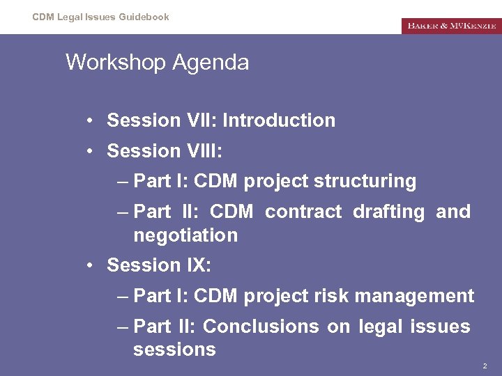 CDM Legal Issues Guidebook Workshop Agenda • Session VII: Introduction • Session VIII: –