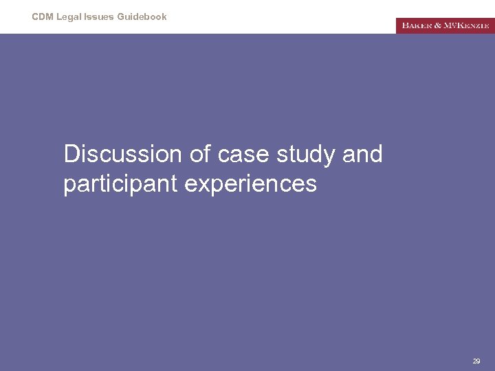 CDM Legal Issues Guidebook Discussion of case study and participant experiences 29 