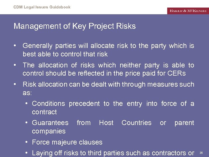 CDM Legal Issues Guidebook Management of Key Project Risks • Generally parties will allocate